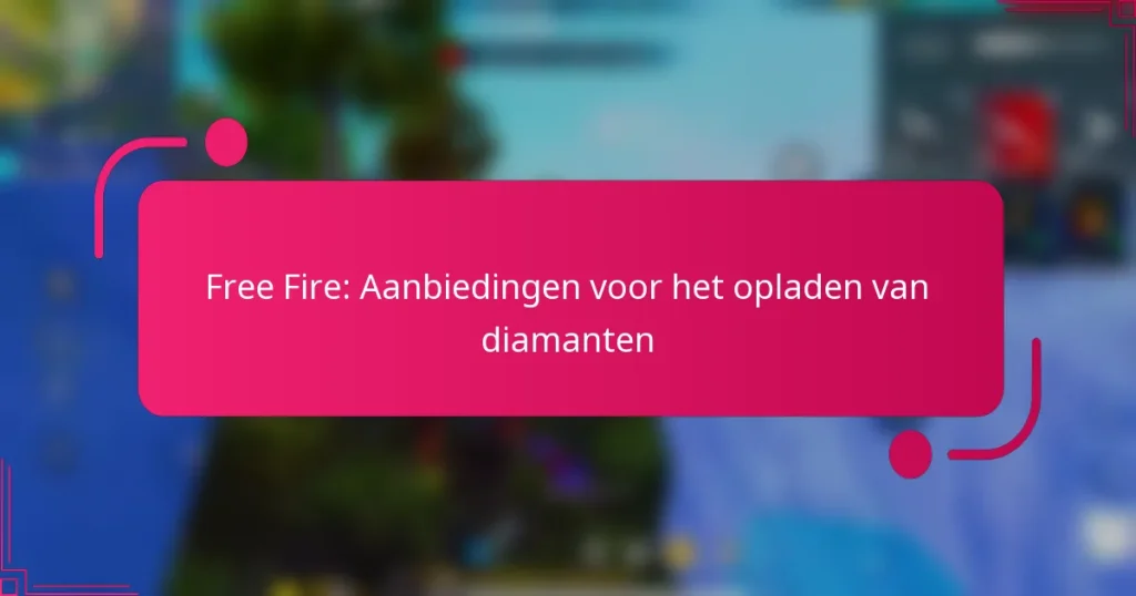 Free Fire: Aanbiedingen voor het opladen van diamanten