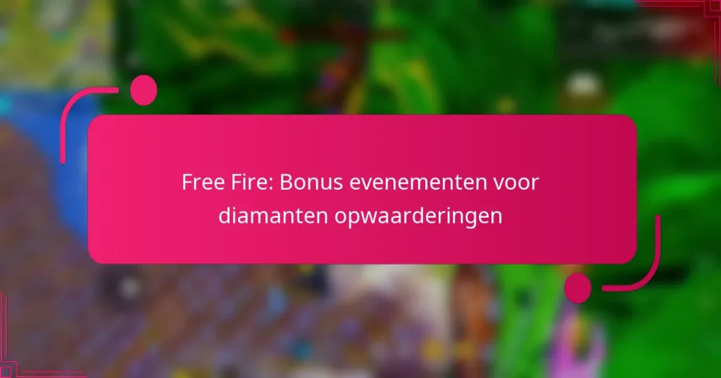 Free Fire: Bonus evenementen voor diamanten opwaarderingen
