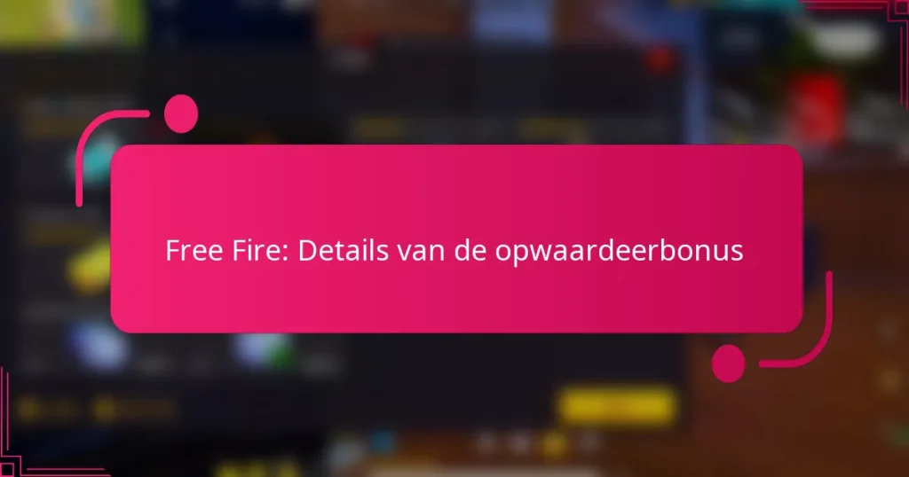 Free Fire: Details van de opwaardeerbonus