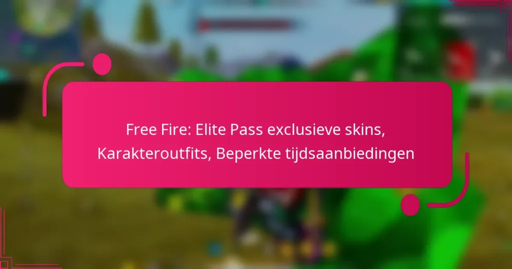 Free Fire: Elite Pass exclusieve skins, Karakteroutfits, Beperkte tijdsaanbiedingen