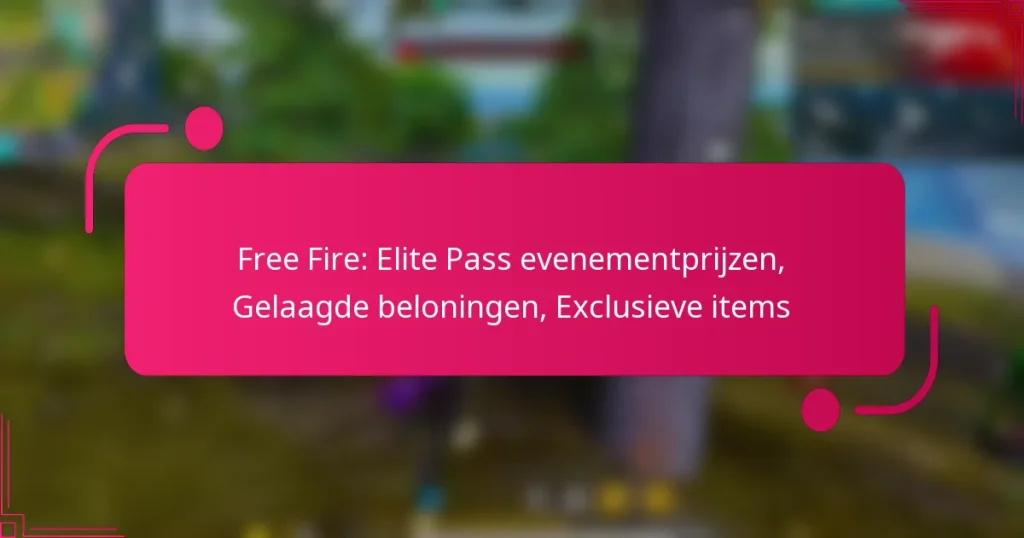 Free Fire: Elite Pass evenementprijzen, Gelaagde beloningen, Exclusieve items