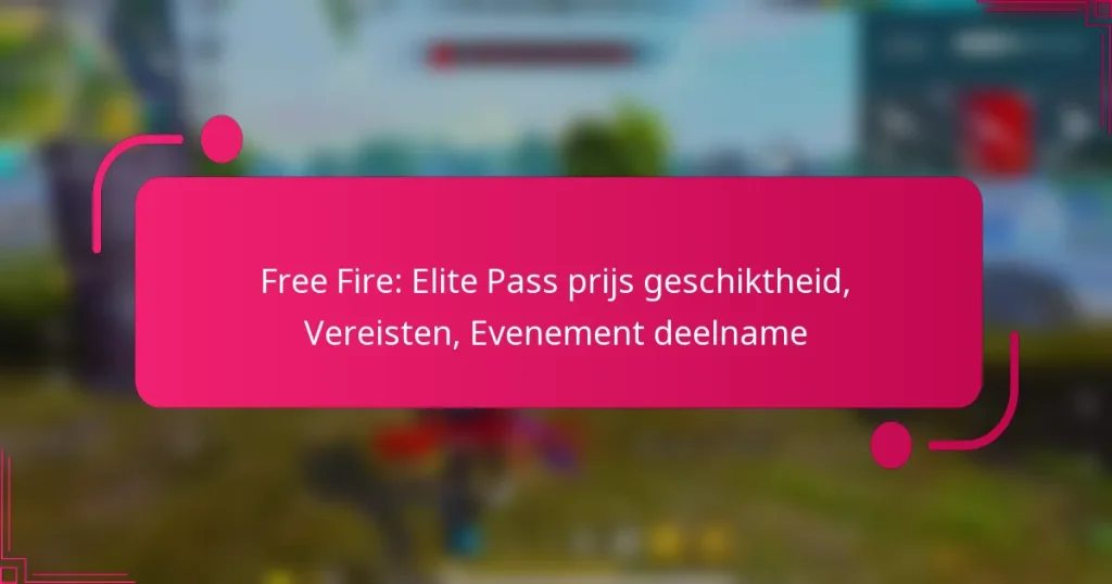 Free Fire: Elite Pass prijs geschiktheid, Vereisten, Evenement deelname