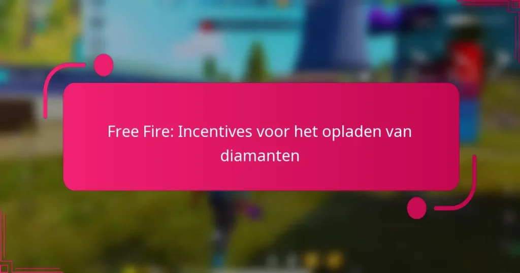 Free Fire: Incentives voor het opladen van diamanten