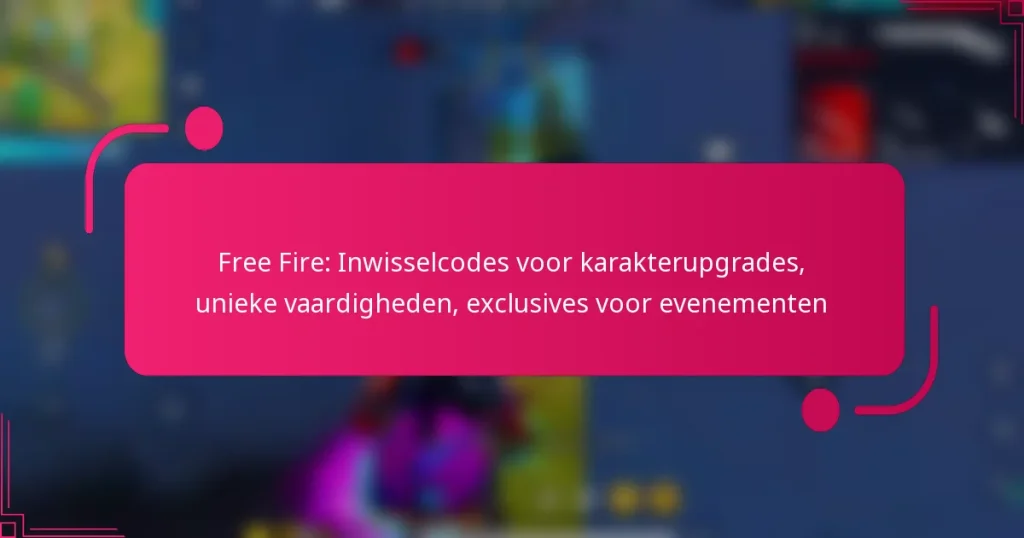 Free Fire: Inwisselcodes voor karakterupgrades, unieke vaardigheden, exclusives voor evenementen