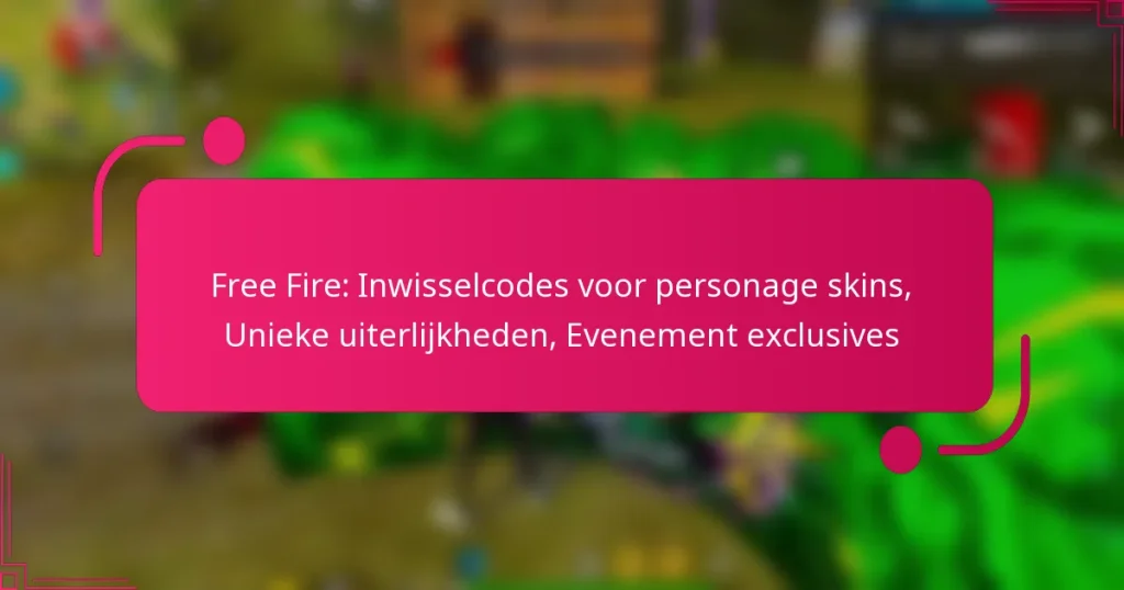 Free Fire: Inwisselcodes voor personage skins, Unieke uiterlijkheden, Evenement exclusives