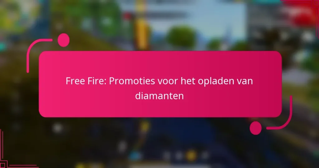 Free Fire: Promoties voor het opladen van diamanten
