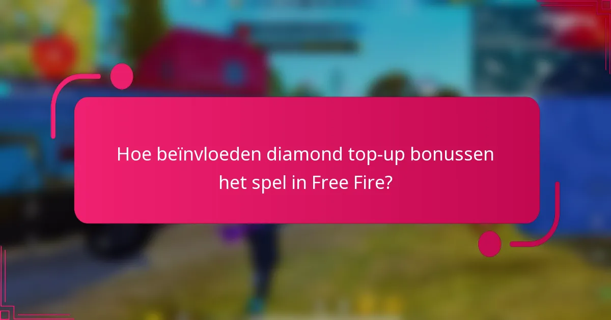 Hoe beïnvloeden diamond top-up bonussen het spel in Free Fire?