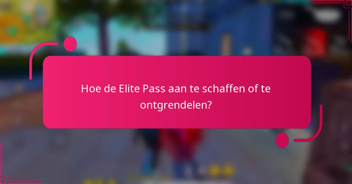 Hoe de Elite Pass aan te schaffen of te ontgrendelen?
