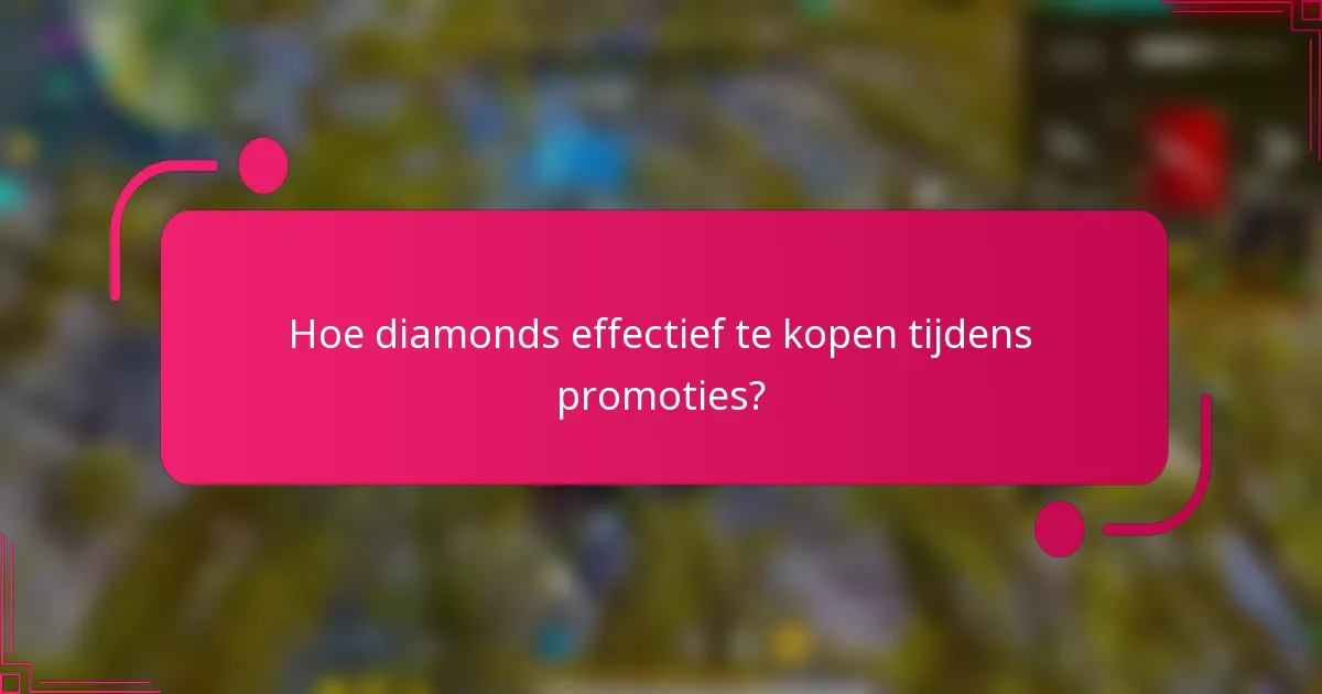 Hoe diamonds effectief te kopen tijdens promoties?