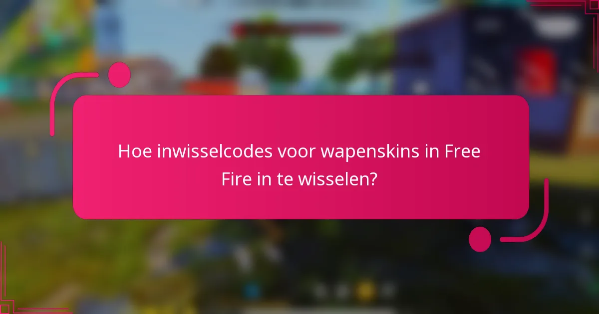 Hoe inwisselcodes voor wapenskins in Free Fire in te wisselen?
