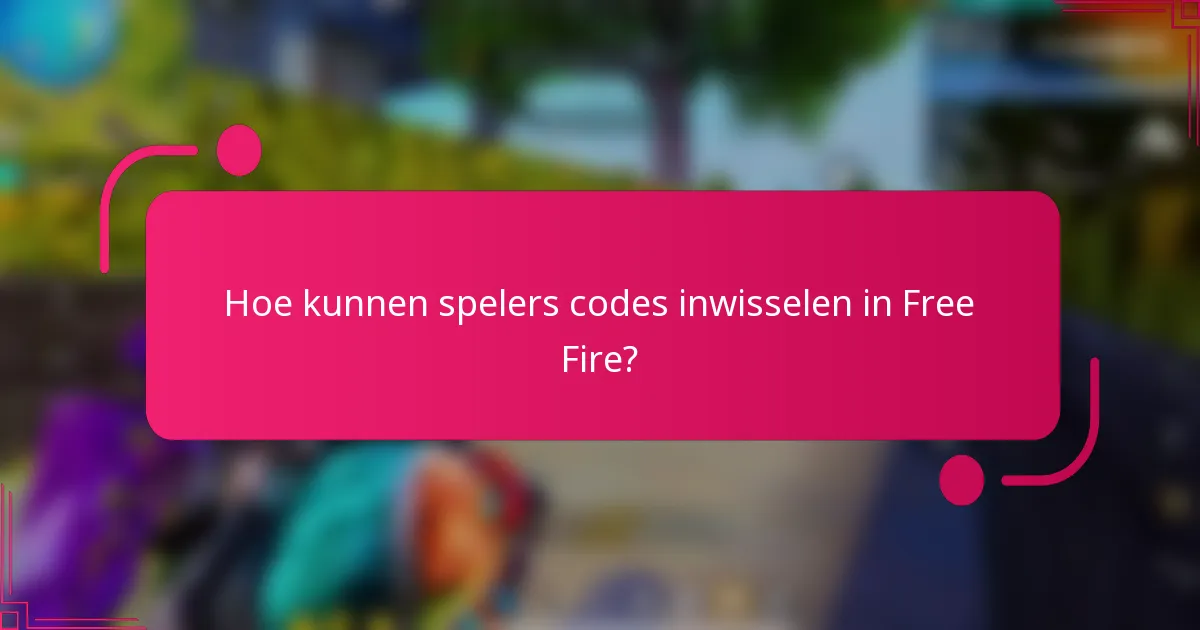 Hoe kunnen spelers codes inwisselen in Free Fire?