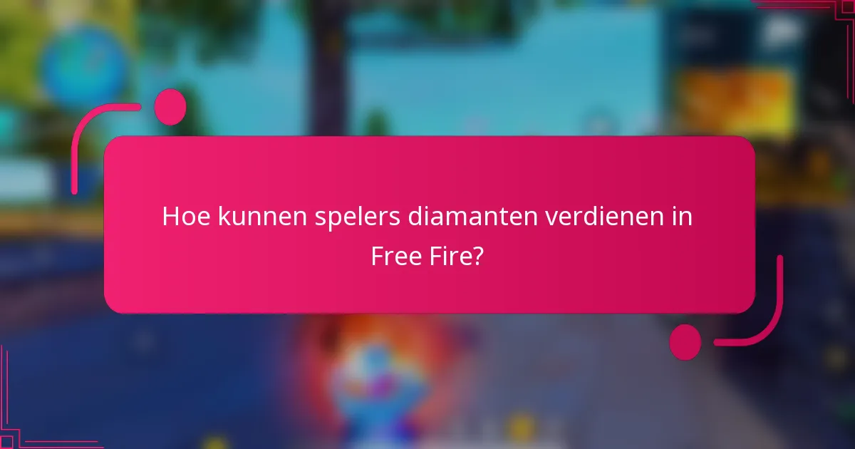 Hoe kunnen spelers diamanten verdienen in Free Fire?