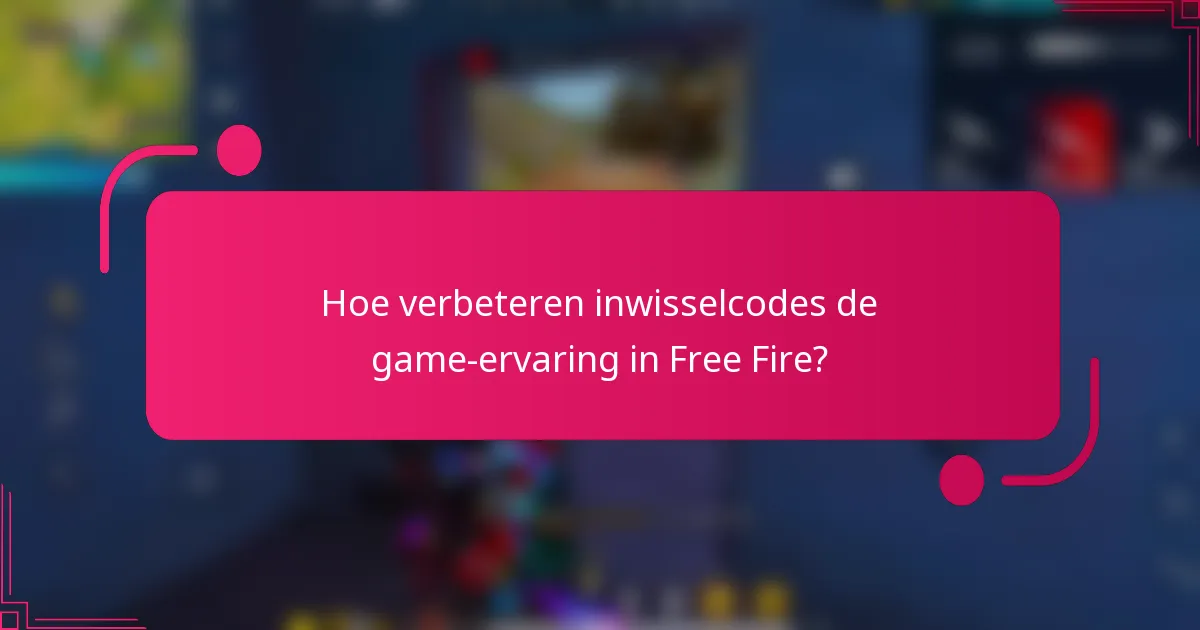 Hoe verbeteren inwisselcodes de game-ervaring in Free Fire?