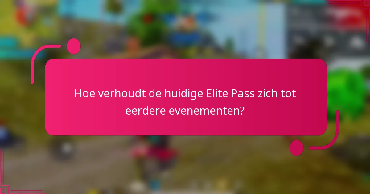 Hoe verhoudt de huidige Elite Pass zich tot eerdere evenementen?