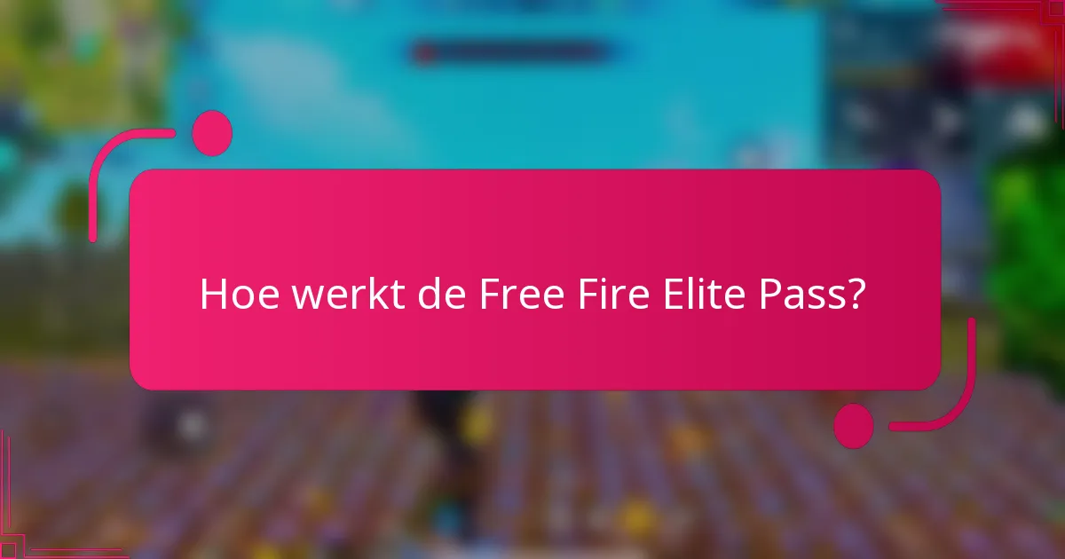 Hoe werkt de Free Fire Elite Pass?