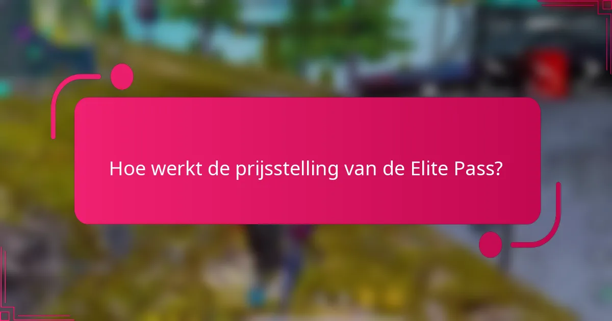 Hoe werkt de prijsstelling van de Elite Pass?