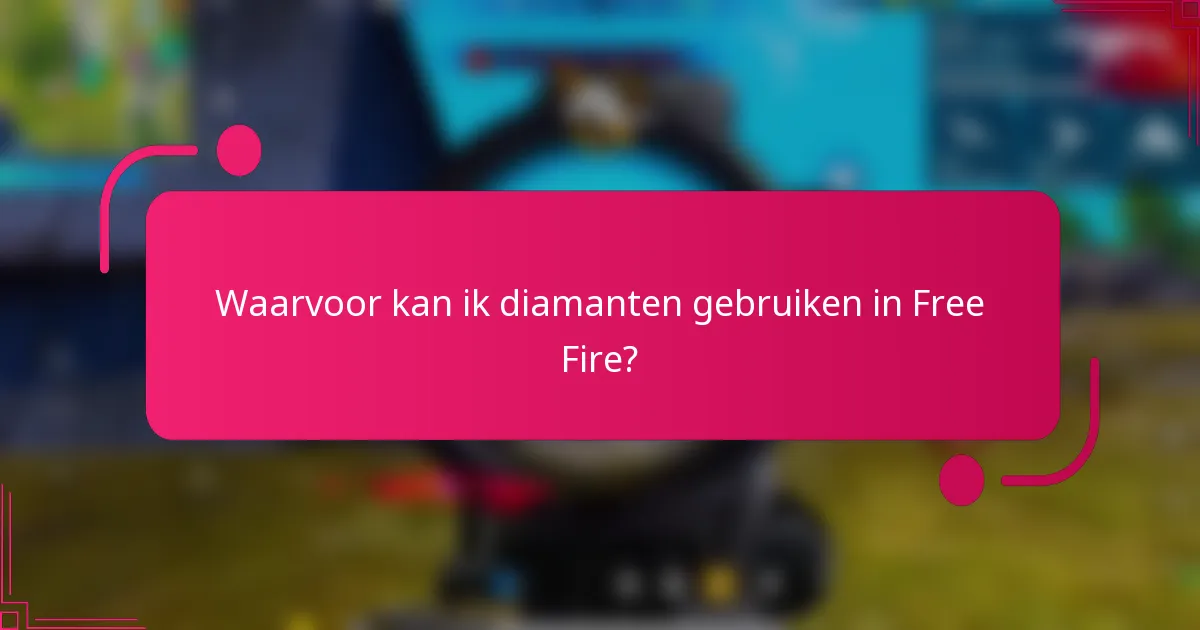 Waarvoor kan ik diamanten gebruiken in Free Fire?