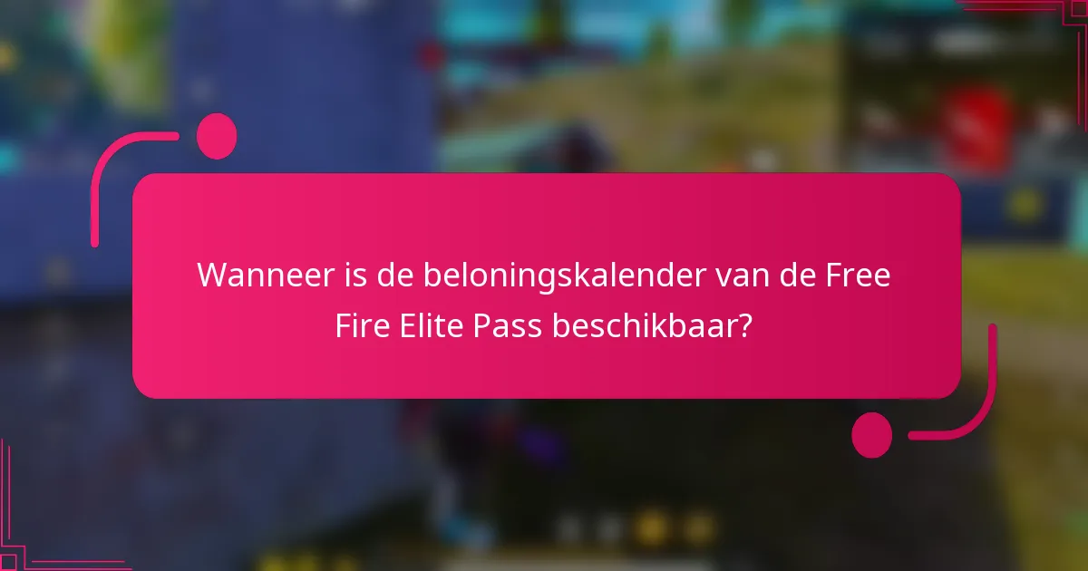 Wanneer is de beloningskalender van de Free Fire Elite Pass beschikbaar?