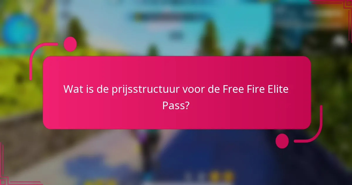 Wat is de prijsstructuur voor de Free Fire Elite Pass?