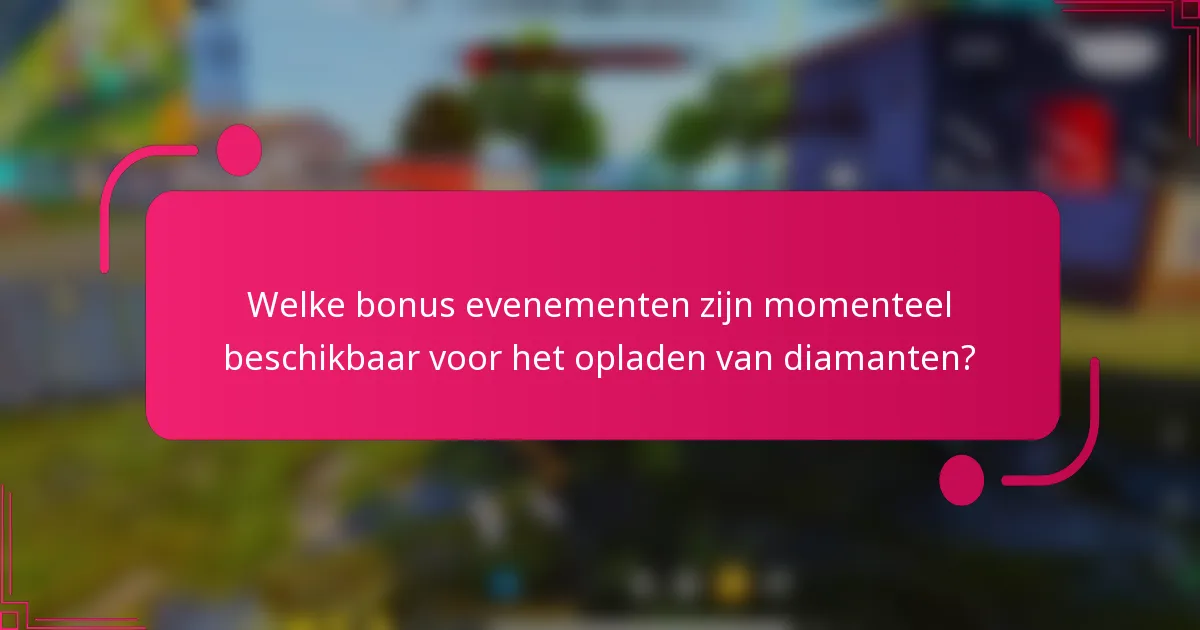 Welke bonus evenementen zijn momenteel beschikbaar voor het opladen van diamanten?