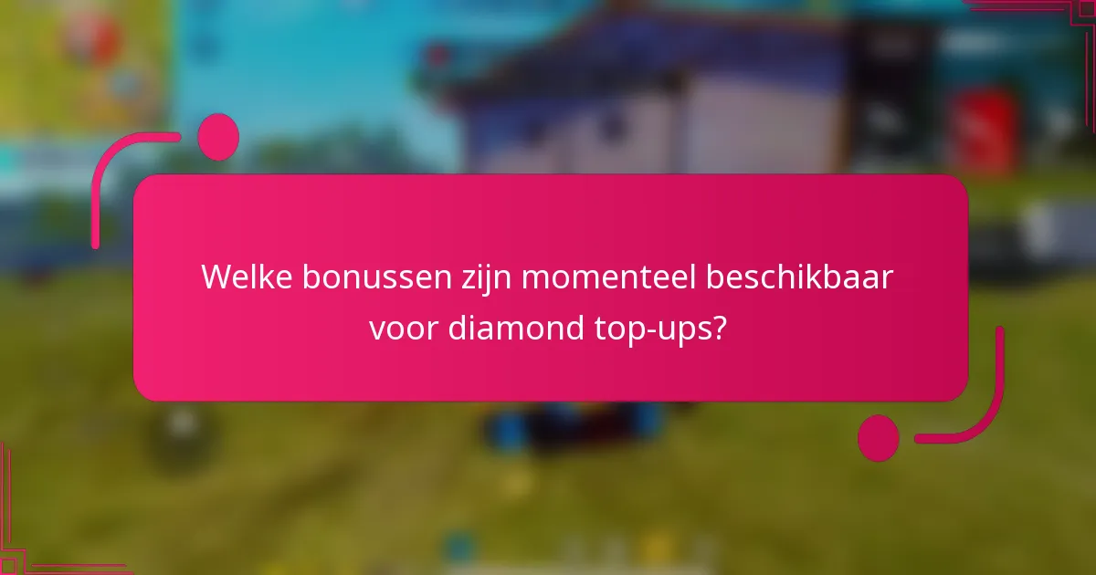 Welke bonussen zijn momenteel beschikbaar voor diamond top-ups?