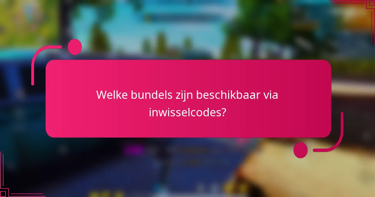 Welke bundels zijn beschikbaar via inwisselcodes?