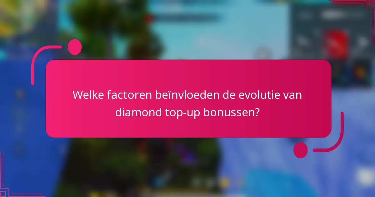 Welke factoren beïnvloeden de evolutie van diamond top-up bonussen?