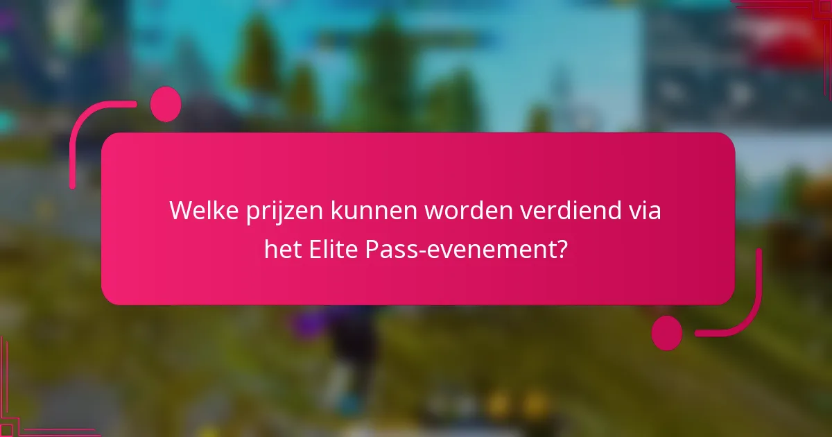 Welke prijzen kunnen worden verdiend via het Elite Pass-evenement?