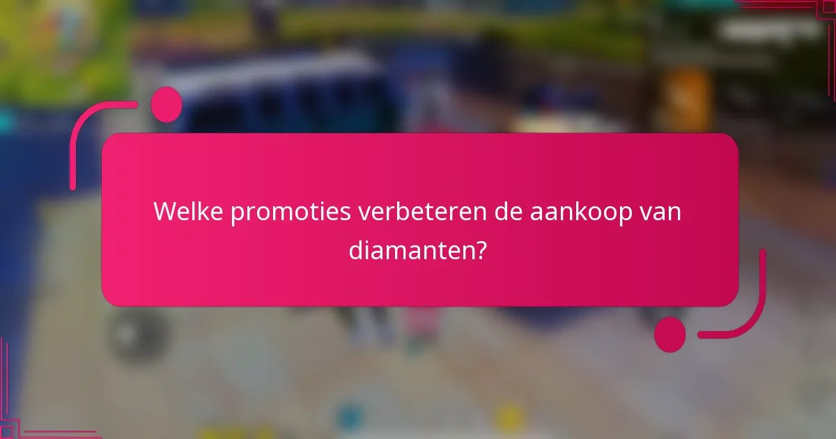 Welke promoties verbeteren de aankoop van diamanten?