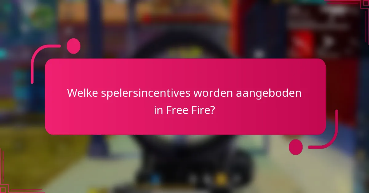 Welke spelersincentives worden aangeboden in Free Fire?