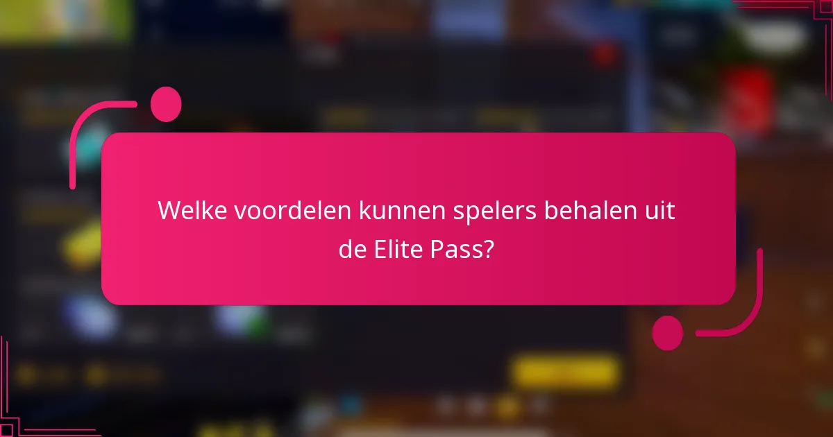Welke voordelen kunnen spelers behalen uit de Elite Pass?